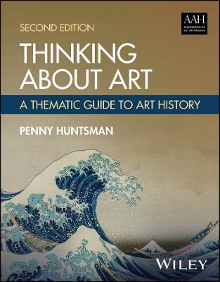 Thinking About Art: A Thematic Guide to Art History - Penny Huntsman - cover
