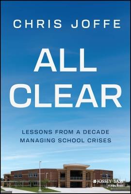 All Clear: Lessons from a Decade Managing School Crises - Chris Joffe - cover
