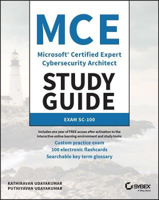 MCE Microsoft Certified Expert Cybersecurity Architect Study Guide: Exam SC-100 - Kathiravan Udayakumar,Puthiyavan Udayakumar - cover