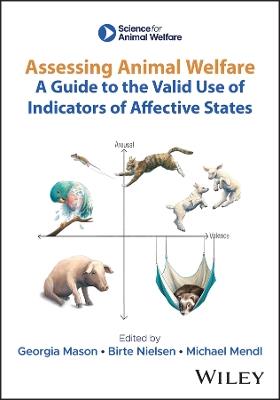 Assessing Animal Welfare: A Guide to the Valid Use of Indicators of Affective States - Georgia J Mason,Birte L Nielsen,Michael T. Mendl - cover