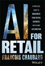 AI for Retail: A Practical Guide to Modernize Your Retail Business with AI and Automation