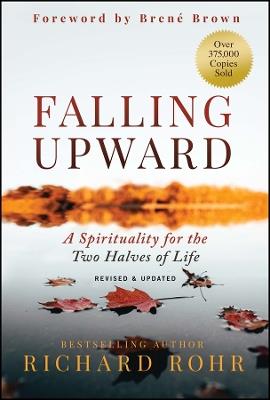 Falling Upward, Revised and Updated: A Spirituality for the Two Halves of Life - Richard Rohr - cover