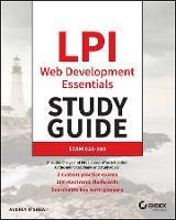 LPI Web Development Essentials Study Guide: Exam 030-100 - Audrey O'Shea - cover