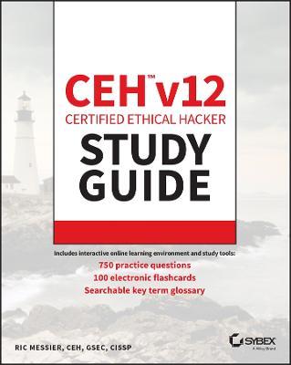 CEH v12 Certified Ethical Hacker Study Guide with 750 Practice Test Questions - Ric Messier - cover