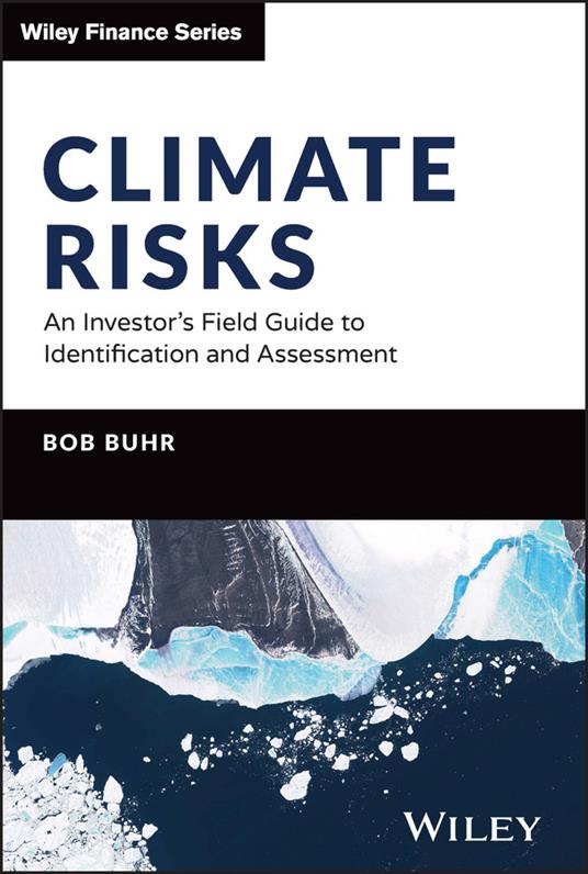 Climate Risks: An Investor's Field Guide to Identification and Assessment - Bob Buhr - cover