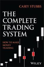 The Complete Trading System: How to Develop a Mindset, Maximize Profitability, and Own Your Market Success