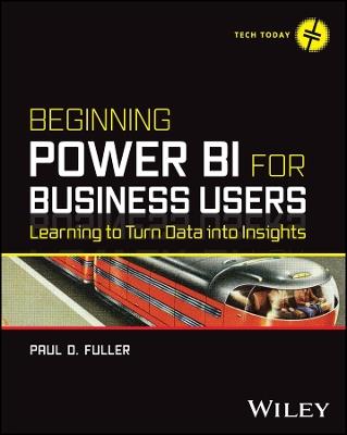 Beginning Power BI for Business Users: Learning to Turn Data into Insights - Paul D. Fuller - cover