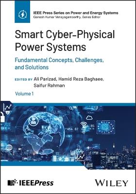 Smart Cyber-Physical Power Systems, Volume 1: Fundamental Concepts, Challenges, and Solutions - cover