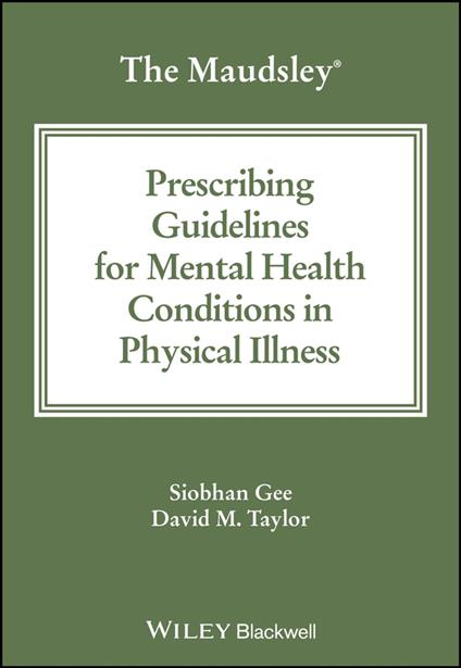 The Maudsley Prescribing Guidelines for Mental Health Conditions in Physical Illness