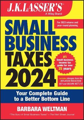 J.K. Lasser's Small Business Taxes 2024: Your Complete Guide to a Better Bottom Line - Barbara Weltman - cover