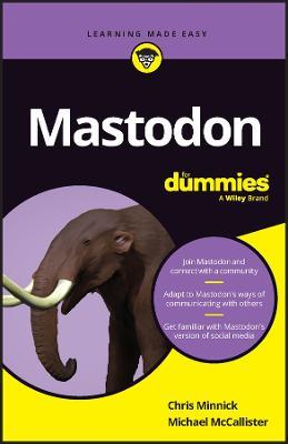 Mastodon For Dummies - Chris Minnick,Michael McCallister - cover