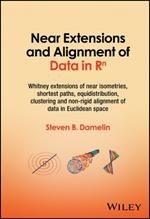 Near Extensions and Alignment of Data in R(superscript)n: Whitney Extensions of Near Isometries, Shortest Paths, Equidistribution, Clustering and Non-rigid Alignment of data in Euclidean space