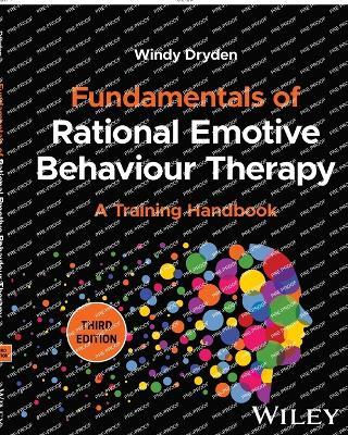Fundamentals of Rational Emotive Behaviour Therapy: A Training Handbook - Windy Dryden - cover