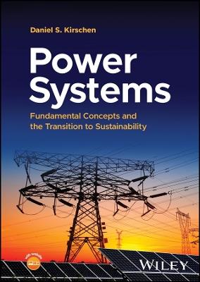 Power Systems: Fundamental Concepts and the Transition to Sustainability - Daniel S. Kirschen - cover