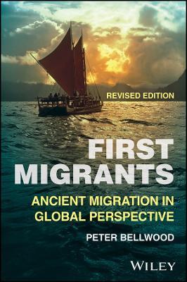 First Migrants: Ancient Migration in Global Perspective, Revised edition - Peter Bellwood - cover