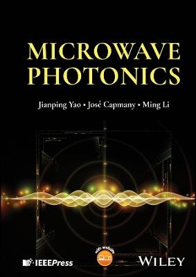 Microwave Photonics - Jianping Yao,José Capmany,Ming Li - cover