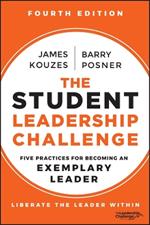 The Student Leadership Challenge: Five Practices for Becoming an Exemplary Leader