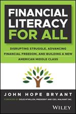 Financial Literacy for All: Disrupting Struggle, Advancing Financial Freedom, and Building a New American Middle Class