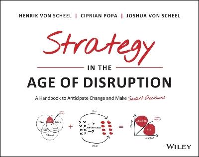Strategy in the Age of Disruption: A Handbook to Anticipate Change and Make Smart Decisions - Henrik Von Scheel,Ciprian Popa,Joshua Von Scheel - cover