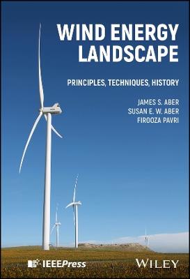 Wind Energy Landscape: Principles, Techniques, History - James S. Aber,Susan E. W. Aber,Firooza Pavri - cover