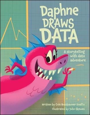 Daphne Draws Data: A Storytelling with Data Adventure - Cole Nussbaumer Knaflic - cover