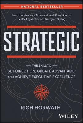 Strategic: The Skill to Set Direction, Create Advantage, and Achieve Executive Excellence - Rich Horwath - cover