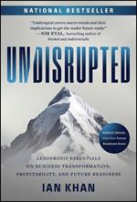 Undisrupted: Leadership Essentials on Business Transformation, Profitability and Future Readiness