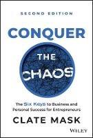 Conquer the Chaos: The 6 Keys to Success for Entrepreneurs - Clate Mask - cover