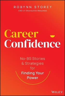 Career Confidence: No-BS Stories and Strategies for Finding Your Power - Robynn Storey - cover