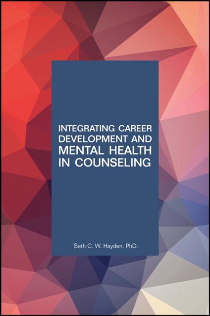 Integrating Career Development and Mental Health in Counseling