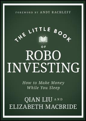 The Little Book of Robo Investing: How to Make Money While You Sleep - Elizabeth MacBride,Qian Liu - cover