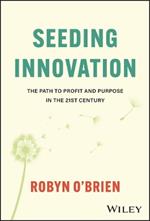 Seeding Innovation: The Path to Profit and Purpose in the 21st Century