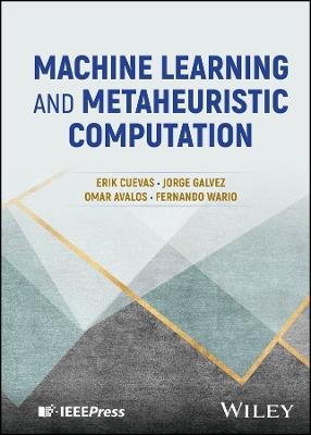 Machine Learning and Metaheuristic Computation - Erik Cuevas,Jorge Galvez,Omar Avalos - cover