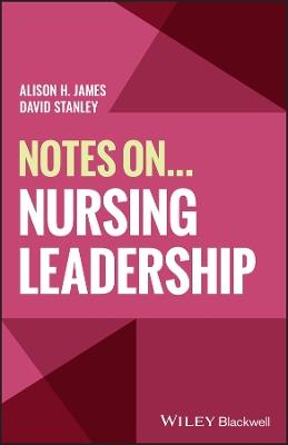 Notes On... Nursing Leadership - Alison H. James,David Stanley - cover