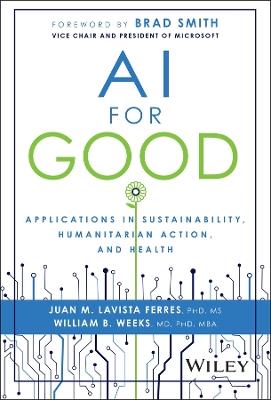 AI for Good: Applications in Sustainability, Humanitarian Action, and Health - Juan M. Lavista Ferres,William B. Weeks - cover
