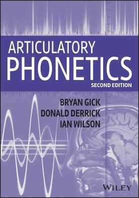 Articulatory Phonetics - Bryan Gick,Ian Wilson,Donald Derrick - cover