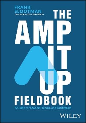 The Amp It Up Fieldbook: A Guide for Leaders, Teams, and Facilitators - Frank Slootman - cover