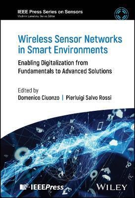 Wireless Sensor Networks in Smart Environments: Enabling Digitalization from Fundamentals to Advanced Solutions - cover