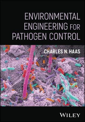Environmental Engineering for Pathogen Control - Charles N. Haas - cover