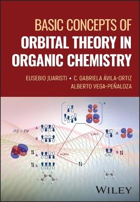 Basic Concepts of Orbital Theory in Organic Chemistry - Eusebio Juaristi,C. Gabriela Avila-Ortiz,Alberto Vega-Peñaloza - cover