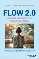 Flow 2.0: Optimal Experience in a Complex World. Honoring Mihaly Csikszentmihalyi's Legacy