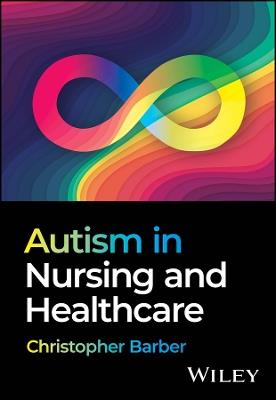 Autism in Nursing and Healthcare - Christopher Barber - cover