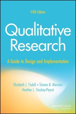 Qualitative Research: A Guide to Design and Implementation - Elizabeth J. Tisdell,Sharan B. Merriam,Heather L. Stuckey-Peyrot - cover