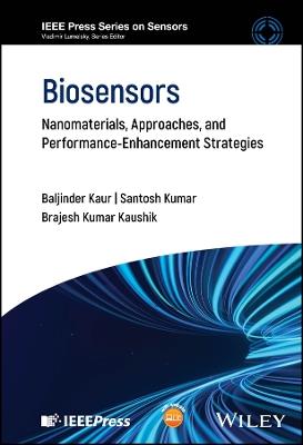 Biosensors: Nanomaterials, Approaches, and Performance-Enhancement Strategies - Baljinder Kaur,Santosh Kumar,Brajesh Kumar Kaushik - cover