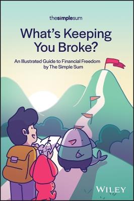 What's Keeping You Broke?: An Illustrated Guide to Financial Freedom by The Simple Sum - The Simple Sum - cover