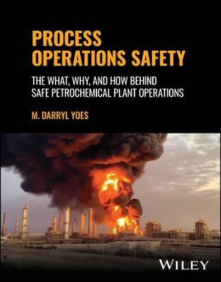 Process Operations Safety: The What, Why, and How Behind Safe Petrochemical Plant Operations - M. Darryl Yoes - cover
