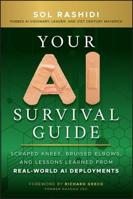 Your AI Survival Guide: Scraped Knees, Bruised Elbows, and Lessons Learned from Real-World AI Deployments - Sol Rashidi - cover