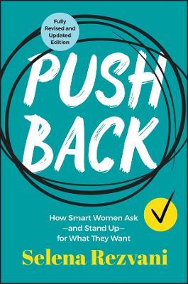 Pushback: How Smart Women Ask--and Stand Up--for What They Want - Selena Rezvani - cover