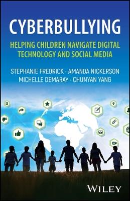 Cyberbullying: Helping Children Navigate Digital Technology and Social Media - Stephanie Fredrick,Amanda Nickerson,Michelle Demaray - cover