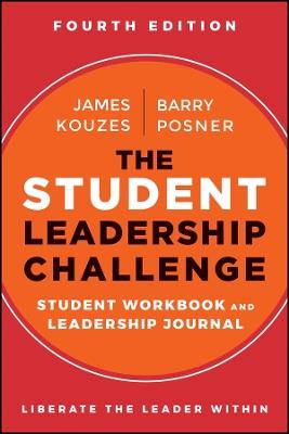 The Student Leadership Challenge: Student Workbook and Leadership Journal - James M. Kouzes,Barry Z. Posner - cover